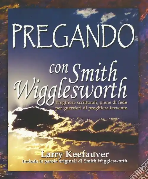 Spedizione Espresso Pregando con Smith Wigglesworth