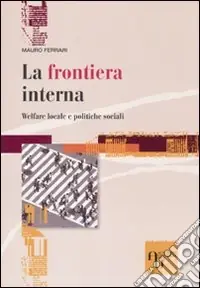 La frontiera interna. Welfare locale e politiche sociali Quantità Limitata