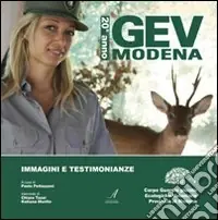 Soddisfatti O Rimborsati GEV Modena 20° anno. Immagini e testimonianze. Corpo guardie giurate ecologiche volontarie provincia di Modena. Ediz. illustrata