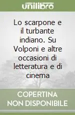 Affare Lo scarpone e il turbante indiano. Su Volponi e altre occasioni di letteratura e di cinema