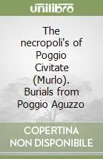 Offerta Del Giorno The necropoli‘s of Poggio Civitate (Murlo). Burials from Poggio Aguzzo