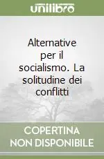 Alternative per il socialismo. La solitudine dei conflitti Reso Gratuito