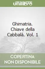 Must-Have Ghimatria. Chiave della Cabbalà. Vol. 1