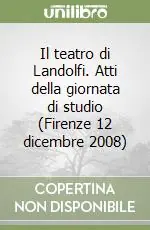 Non Perdere Il teatro di Landolfi. Atti della giornata di studio (Firenze 12 dicembre 2008)