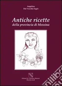 Antiche ricette della provincia di Messina Compra Oggi Stesso