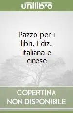 Pazzo per i libri. Ediz. italiana e cinese Ultime Pezzi