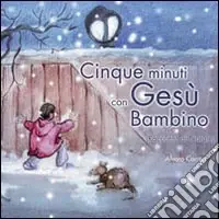 Cinque minuti con Gesù Bambino. Racconto di Natale Prezzo Basso