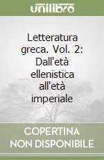 Economico Letteratura greca. Vol. 2 Dall‘età ellenistica all‘età imperiale