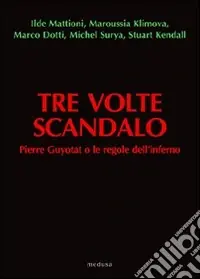 Ultimissimo Modello Tre volte scandalo. Pierre Guyotat o le regole dell‘inferno