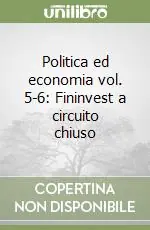 Novità Politica ed economia vol. 5-6 Fininvest a circuito chiuso