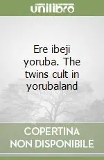 Ere ibeji yoruba. The twins cult in yorubaland Prezzo Scontato