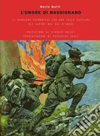 Spedizione Espresso L‘onore di Bassignano. Il maggiore degli alpini che non volle fucilare gli alpini del Val d‘Adige