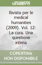 Rivista per le medical humanities (2009). Vol. 12 La cura. Una questione intima Promo Stagionale