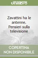 Sconto Zavattini ha le antenne. Pensieri sulla televisione