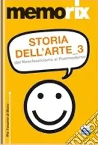 Storia dell‘arte. Vol. 3 Dal neoclassicismo al postmoderno Compra Oggi Stesso