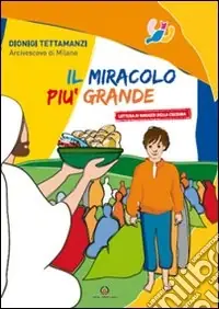 Il miracolo più grande. Lettera ai ragazzi della cresima Più Venduto