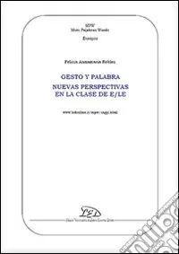 Gesto y palabra. Nuevas perspectivas en la clase de E/LE A Buon Prezzo