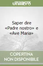 Quantità Limitata Saper dire «Padre nostro» e «Ave Maria»