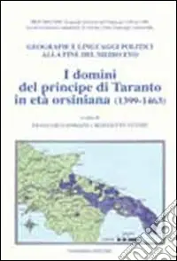 Soddisfatti O Rimborsati I domini del principe di Taranto in età orsiniana (1399-1463). Geografie e linguaggi politici alla fine del Medioevo