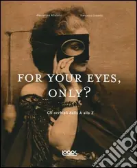 Popolare For your eyes, only? Storia degli occhiali dalla A alla Z