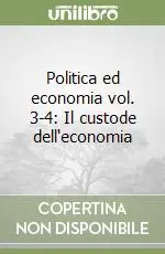 Must-Have Politica ed economia vol. 3-4 Il custode dell‘economia