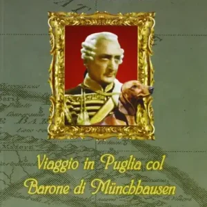 Viaggio in Puglia col barone di Munchhausen Offerta Lampo