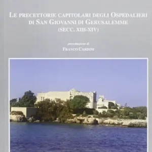 Le precettorie capitolari degli ospedalieri di san Giovanni di Gerusalemme (sec. XIII-XIV) Occasione Imperdibile