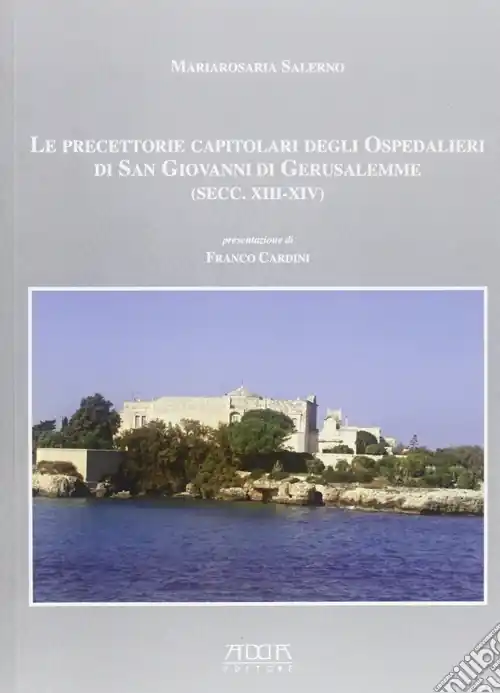 Le precettorie capitolari degli ospedalieri di san Giovanni di Gerusalemme (sec. XIII-XIV) Occasione Imperdibile