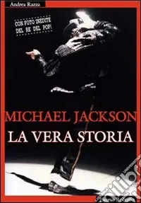 Michael Jackson. La vera storia Super Prezzo