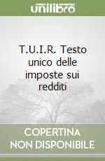 T.U.I.R. Testo unico delle imposte sui redditi Reso Gratuito