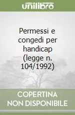 Ultima Occasione Permessi e congedi per handicap (legge n. 104/1992)