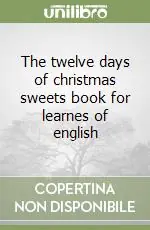The twelve days of christmas sweets book for learnes of english Occasione Imperdibile
