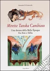 Mirette Tanska Cambiaso. Una donna della Belle époque fra arte e follia Offerta Limitata