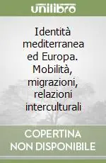 A Buon Prezzo Identità mediterranea ed Europa. Mobilità, migrazioni, relazioni interculturali