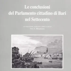 Le conclusioni del parlamento cittadino di Bari nel Settecento Vendita Finale