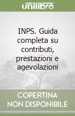 Occasione Imperdibile INPS. Guida completa su contributi, prestazioni e agevolazioni