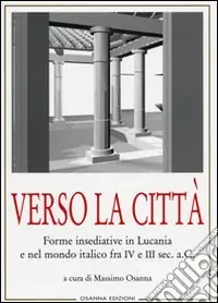 Verso la città. Forme insediative in Lucania e nel mondo italico fra IV e III sec. A. C. Occasione Imperdibile