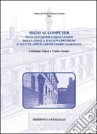 Segni al computer. Manuale di documentazione della lingua italiana dei segni e alcune applicazioni computazionali Professionale
