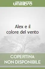 Alex e il colore del vento Nuova Collezione