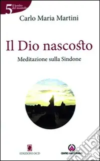 Soddisfatti O Rimborsati Il Dio nascosto. Meditazione sulla Sindone