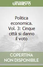 Novità Politica economica. Vol. 3 Cinque città si danno il voto
