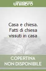 Di Tendenza Casa e chiesa. Fatti di chiesa vissuti in casa