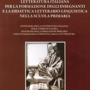 Must-Have Letteratura italiana per la formazione degli insegnanti e la didattica letterario-linguistica nella scuola primaria
