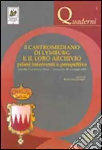 Prezzo Scontato I castromediano di Lymburg e il loro archivio. Primi interventi e prospettive. Atti del Convegno di studi (Cavellino, 28 novembre 2008)