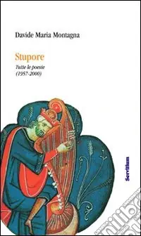 Stupore. Tutte le poesie edite e inedite (1957-2000) Ordina Subito