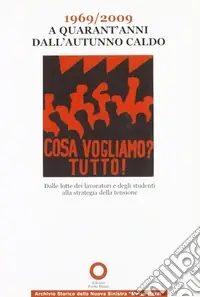 Offerta 1969-2009 a quarant‘anni dall‘autunno caldo. Dalle lotte dei lavoratori e degli studenti alla strategia della tensione