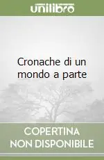 Ordina Subito Cronache di un mondo a parte