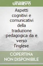 Nuovo Arrivo Aspetti cognitivi e comunicativi della traduzione pedagogica da e verso l‘inglese