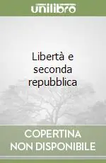 Libertà e seconda repubblica Più Venduto