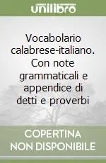 Prezzo Basso Vocabolario calabrese-italiano. Con note grammaticali e appendice di detti e proverbi